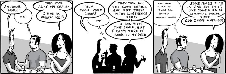 Go ahead, describe it that way at work; no one will want the chairs anymore.