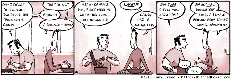 No, a metaphorical daughter, like on a strawberry plant. Obviously. Obviously!