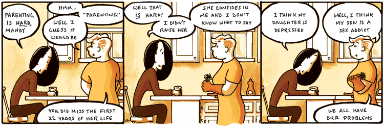 This is the way sisters talk to each other, right? I learned that from movies.