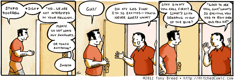 'Do you always answer the door in your underwear?' 'You want me to put on pants, you call first.'